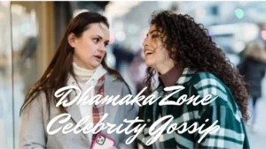 dhamaka zone celebrity gossip