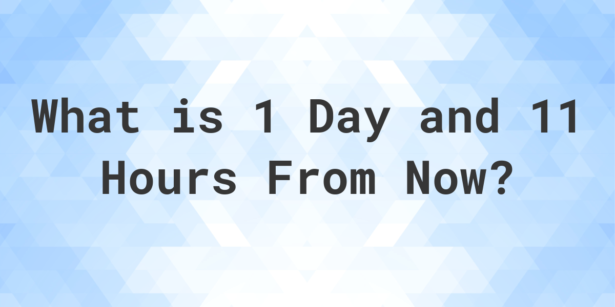 11 Hours From Now: How to Easily Track Time for Your Plans